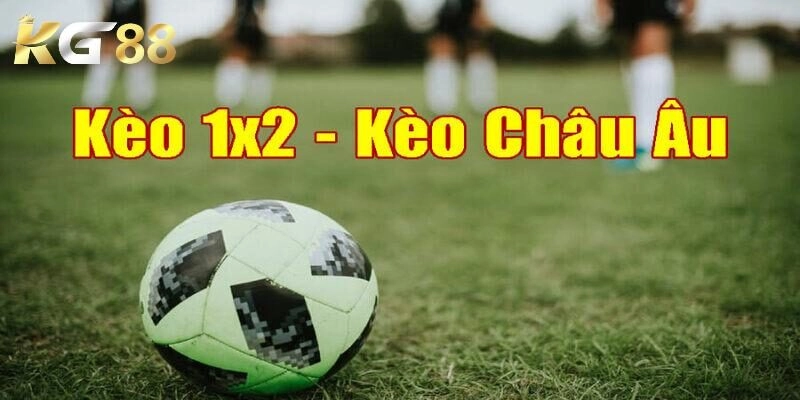 Đôi nét về kèo Châu Âu đang hot