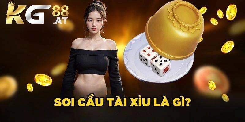 Soi cầu tài xỉu là phương pháp dự đoán kết quả của ván chơi tiếp theo